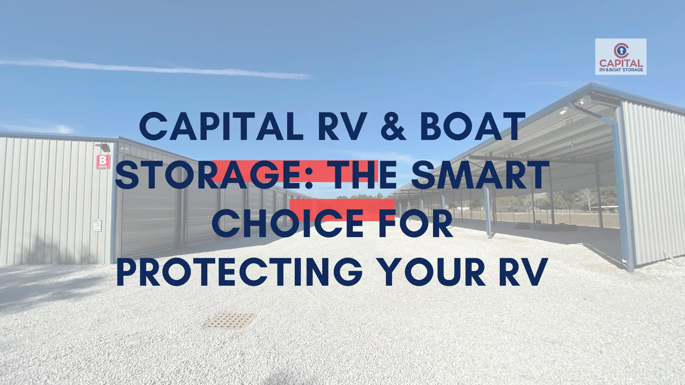 Capital RV & Boat Storage - The Smart Choice for Protecting Your RV